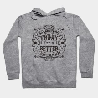Do Something Today Hoodie